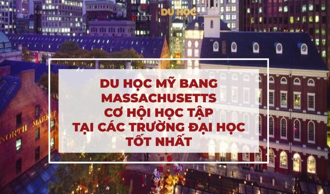 Du học Mỹ bang Massachusetts: Cơ hội học tập tại các trường hàng đầu